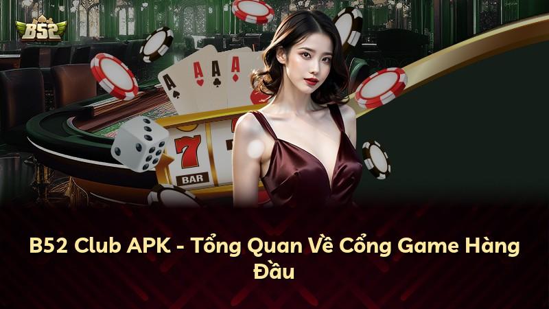 B52 Club APK - Tổng Quan Về Cổng Game Hàng Đầu