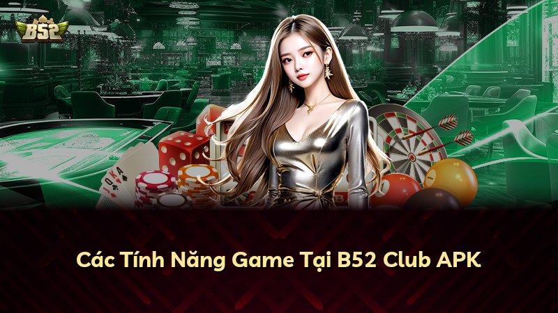 Các Tính Năng Game Tại B52 Club APK