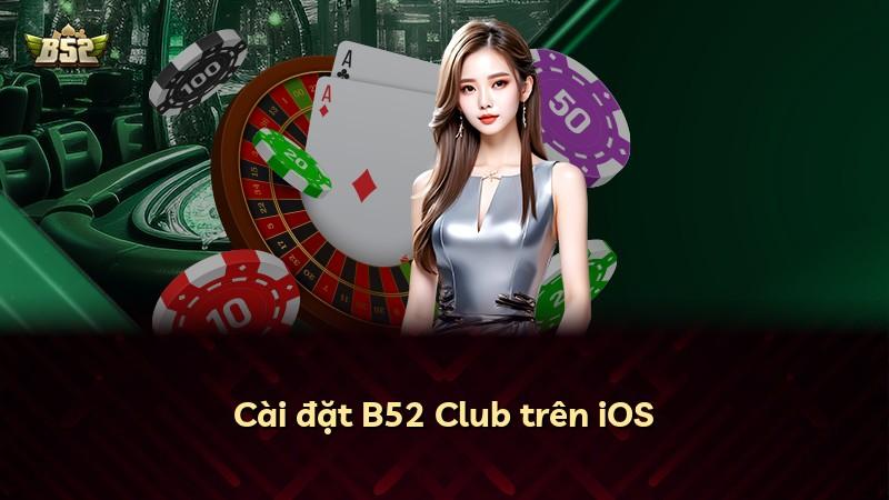 Cài đặt B52 Club trên iOS