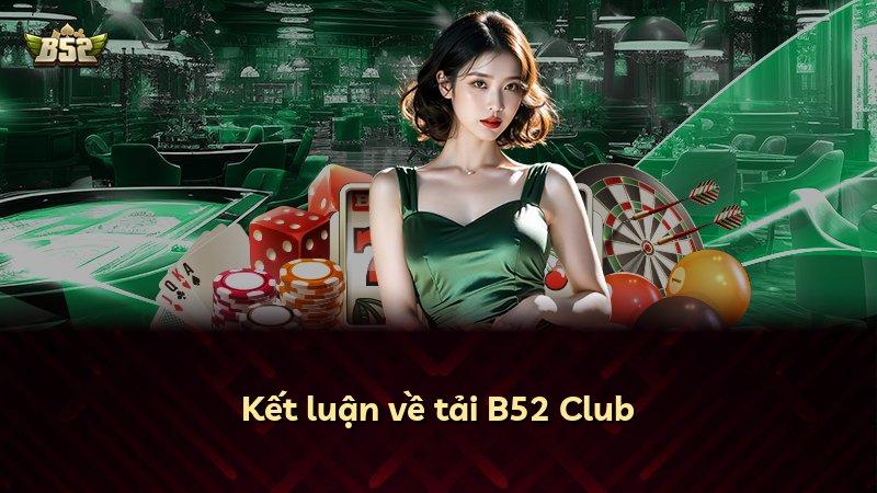 Kết luận về tải B52 Club