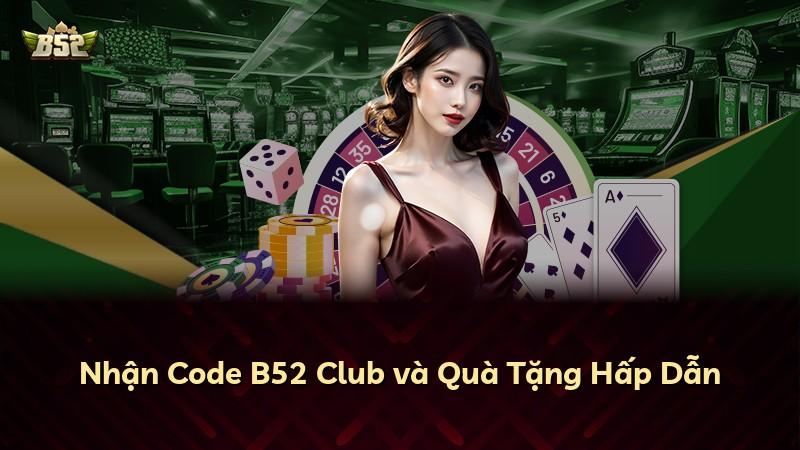 Nhận Code B52 Club và Quà Tặng Hấp Dẫn
