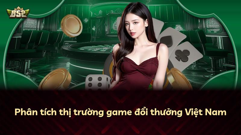 Phân tích thị trường game đổi thưởng Việt Nam