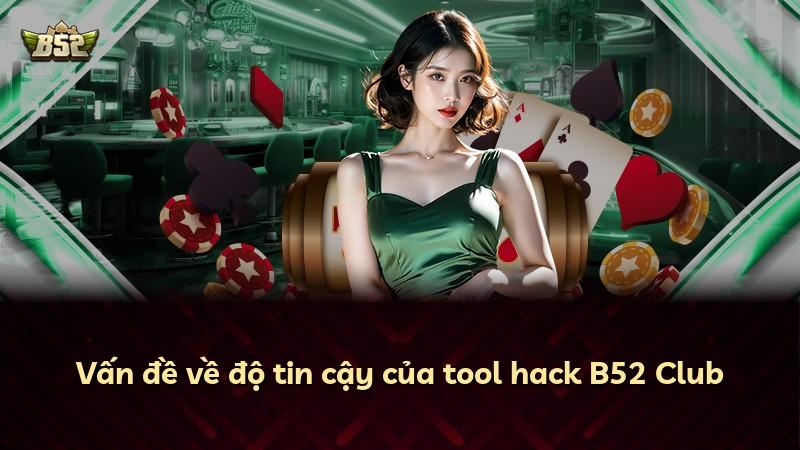 Vấn đề về độ tin cậy của tool hack B52 Club